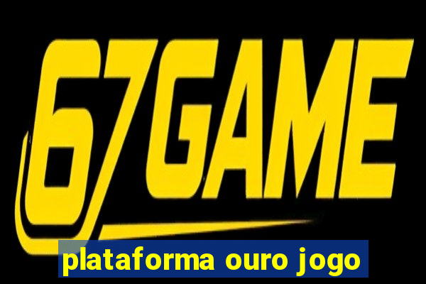 plataforma ouro jogo